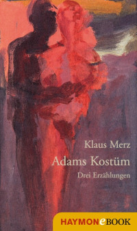 Klaus Merz — Adams Kostüm