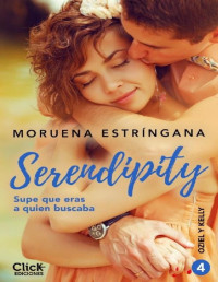 Moruena Estríngana — Serendipity 4 - Supe que eras a quien buscaba