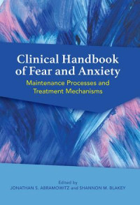 Abramowitz, Jonathan S.;Blakey, Shannon M.; — Clinical Handbook of Fear and Anxiety