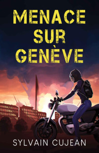 Sylvain Cujean — Menace sur Genève (French Edition)