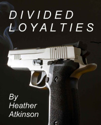 Heather Atkinson — Divided Loyalties (Dividing Line Book #2) (Dividing Line Series)