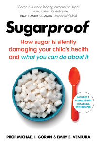 Michael Goran & Emily Ventura — Sugarproof: How sugar is silently damaging your child’s health and what you can do about it