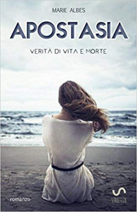 Marie Albes — Apostasia: Verità di vita e morte (Italian Edition)