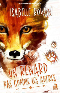 ROWAN, Isabelle [ROWAN, Isabelle] — Un renard pas comme les autres