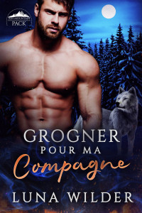 Luna Wilder — Grogner Pour Ma Compagne (French Edition)