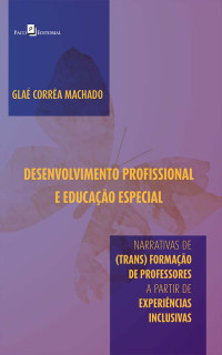 Gla Corra Machado; — Desenvolvimento profissional e educao especial