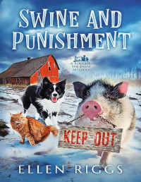 Ellen Riggs — Swine and Punishment (Bought-the-Farm Mystery 7)