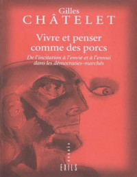 Gilles Châtelet — Vivre et penser comme des porcs