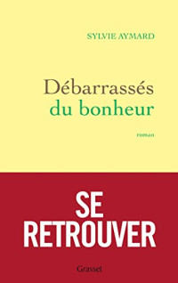 Sylvie Aymard — Débarrassés du bonheur