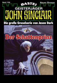 Dark, Jason — [John Sinclair 1765] • Der Schattenprinz