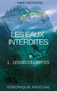 Véronique Pascual — Les eaux interdites: Les découvertes (French Edition)
