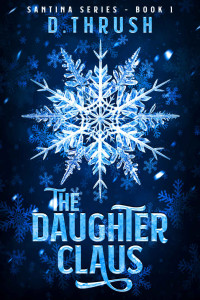 D. Thrush — The Daughter Claus (Santina Series Book 1)