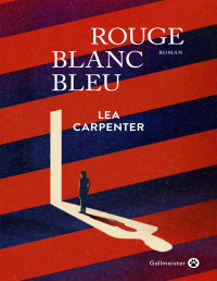 Lea Carpenter [Carpenter, Lea] — Rouge blanc bleu