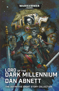 Dan Abnett — Lord of the Dark Millennium