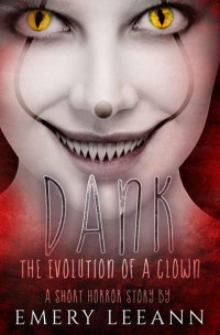 Emery LeeAnn — Dank: The Evolution Of A Clown (Dank Series Book 1)