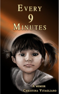 Christina Vitagliano — Every 9 Minutes: A Memoir