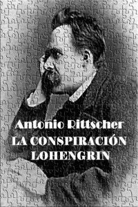 Antonio Rittscher — La conspiración Lohengrin