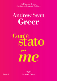 Andrew Sean Greer — Com'è stato per me