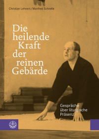 Lehnert, Christian, Schnelle, Manfred — Die heilende Kraft der reinen Gebärde