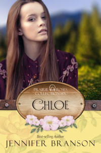 Jennifer Branson — Chloe: Prairie Roses Collection Book 43