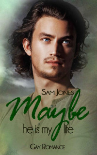 Sam Jones — Maybe he is my life