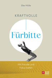 Elke Mlle; — Kraftvolle Frbitte