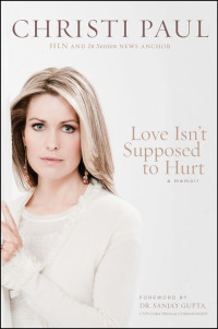 Paul, Christi. — Love Isn't Supposed to Hurt