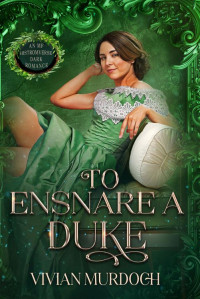 Vivian Murdoch — To Ensnare a Duke: An Mf HistromVerse Dark Romance