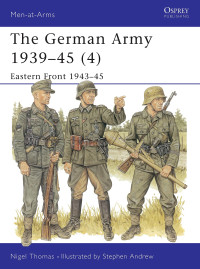 Nigel Thomas — The German Army 1939–45 (4): Eastern Front 1943–45 (Men-at-Arms)