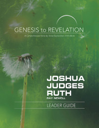 Newell, Ray; — Genesis to Revelation: Joshua, Judges, Ruth Leader Guide: A Comprehensive Verse-by-Verse Exploration of the Bible