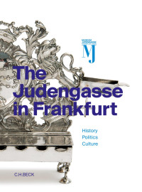 Backhaus, Fritz; Gross, Raphael; Kößling, Sabine; Wenzel, Mirjam; Blauhut, Adam; Foster, Michael — The Judengasse in Frankfurt: Catalog of the permanent exhibition of the Jewish Museum Frankfurt