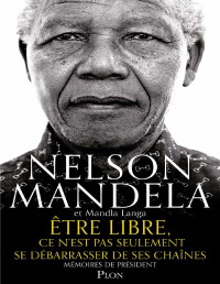 Nelson Mandela & Mandla Langa — Être libre, ce n'est pas seulement se débarrasser de ses chaînes