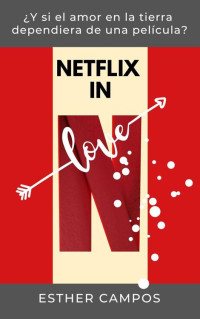 ESTHER CAMPOS — NETFLIX IN LOVE: Una fábula de Navidad sobre las películas románticas