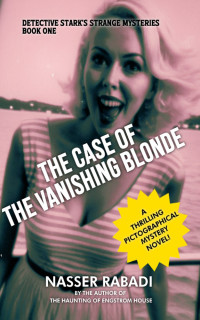 Rabadi, Nasser — THE CASE OF THE VANISHING BLONDE: A THRILLING PICTOGRAPHICAL MYSTERY NOVEL (DETECTIVE STARK'S STRANGE MYSTERIES Book 1)