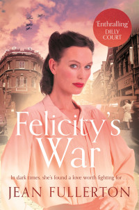 Jean Fullerton — Felicity’s War