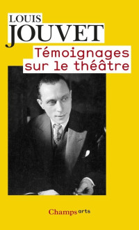 Louis Jouvet — Témoignages sur le théâtre
