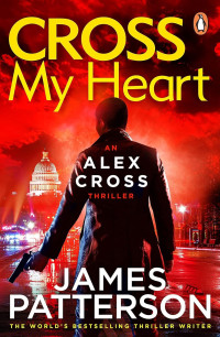 James Patterson — Alex Cross 21: Cross My Heart