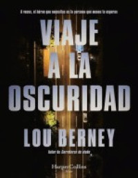 Lou Berney — Viaje a La Oscuridad a Veces, La Persona Que Menos Esperas Es El Héroe Que Neces