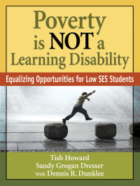 Howard, Tish., Dunklee, Dennis R., Dresser, Sandy Grogan. & Sandy Grogan Dresser & Dennis R. Dunklee — Poverty Is NOT a Learning Disability