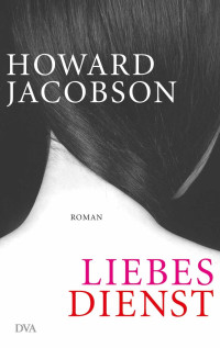 Jacobson, Howard — Liebesdienst