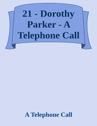 Dorothy Parker — A Telephone Call