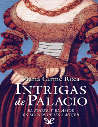 Maria Carme Roca — INTRIGAS DE PALACIO