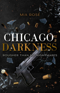 Mia Rosé — Rougher than my Nightmares (Chicago Darkness 1)