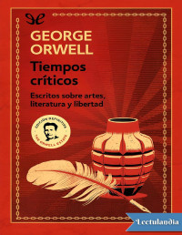 George Orwell — TIEMPOS CRÍTICOS