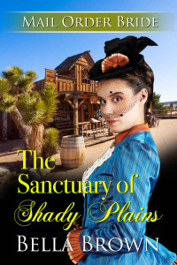 Bella Brown — The Sanctuary Of Shady Plains (Mail Order Brides #4)