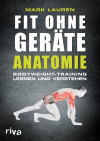 Lauren, Mark — Fit ohne Geräte · Anatomie (2.Aufl.) (riva, 2015)