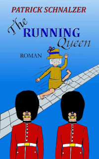 Schnalzer, Patrick [Schnalzer, Patrick] — Heute-Trilogie 02 - The Running Queen