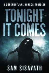 Sam Sisavath — Tonight It Comes: A Supernatural Horror Thriller