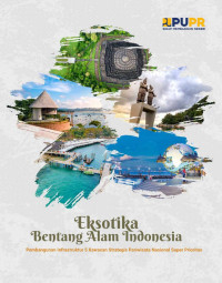Tim Penyusun — Eksotika Bentang Alam Indonesia: Pembangunan Infrastruktur 5 Kawasan Strategis Pariwisata Nasional Super Prioritas
