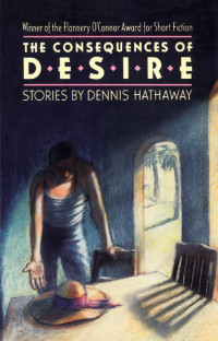Dennis Hathaway — Consequences of Desire
